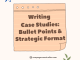 Writing Case Studies: Bullet Points & Strategic Formatting