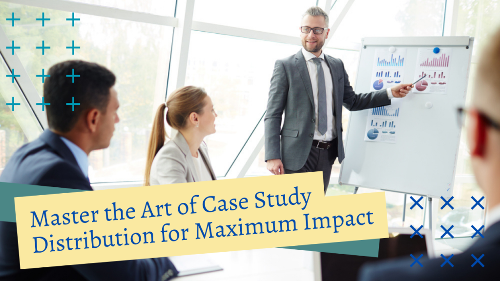 Master the Art of Case Study Distribution