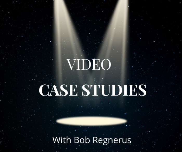 Video Case Studies with Bob Regnerus